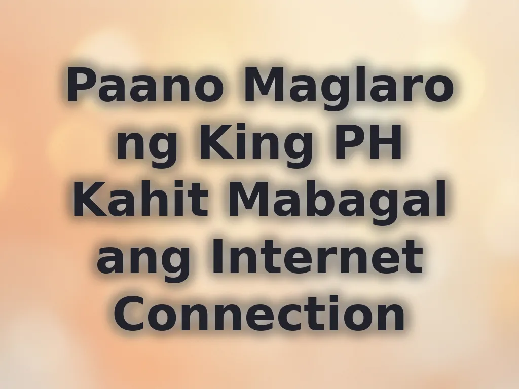 Paano Maglaro ng King PH Kahit Mabagal ang Internet Connection